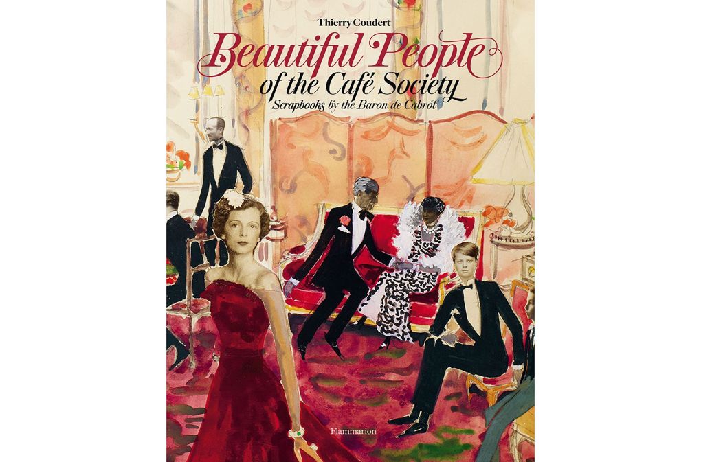 Beautiful People of the Café Society: Scrapbooks by the Baron de Cabrol by Baron de Cabrol, text by Thierry Coudert (£75, Rizzoli)