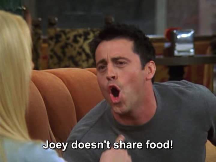 Τι κι αν το 'Joey doesn't share food' σε χαρακτηριζει;