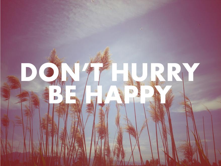 Dont-Hurry-Be-Happy