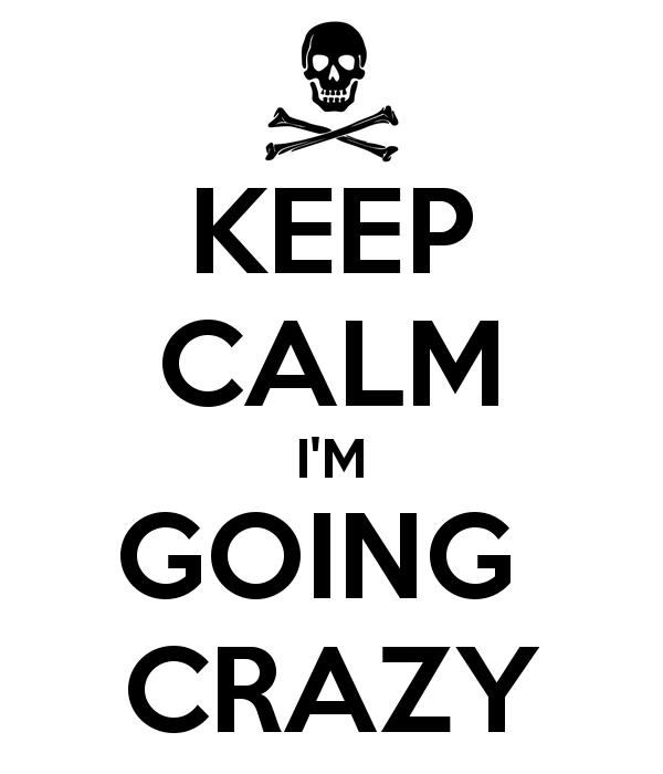 keep-calm-im-going-crazy-1